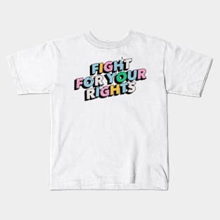 Fight for your rights - Positive Vibes Motivation Quote Kids T-Shirt